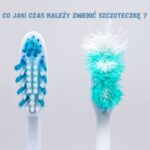 Kiedy wymienić szczoteczkę