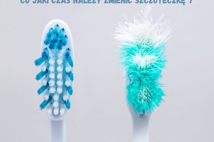 Kiedy wymienić szczoteczkę